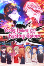 Young Ladies Don’t Play Fighting Games (2026)